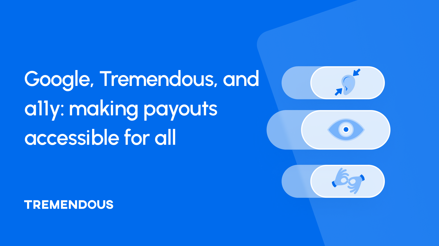 Google, Tremendous and a11y: making payouts accessible for all