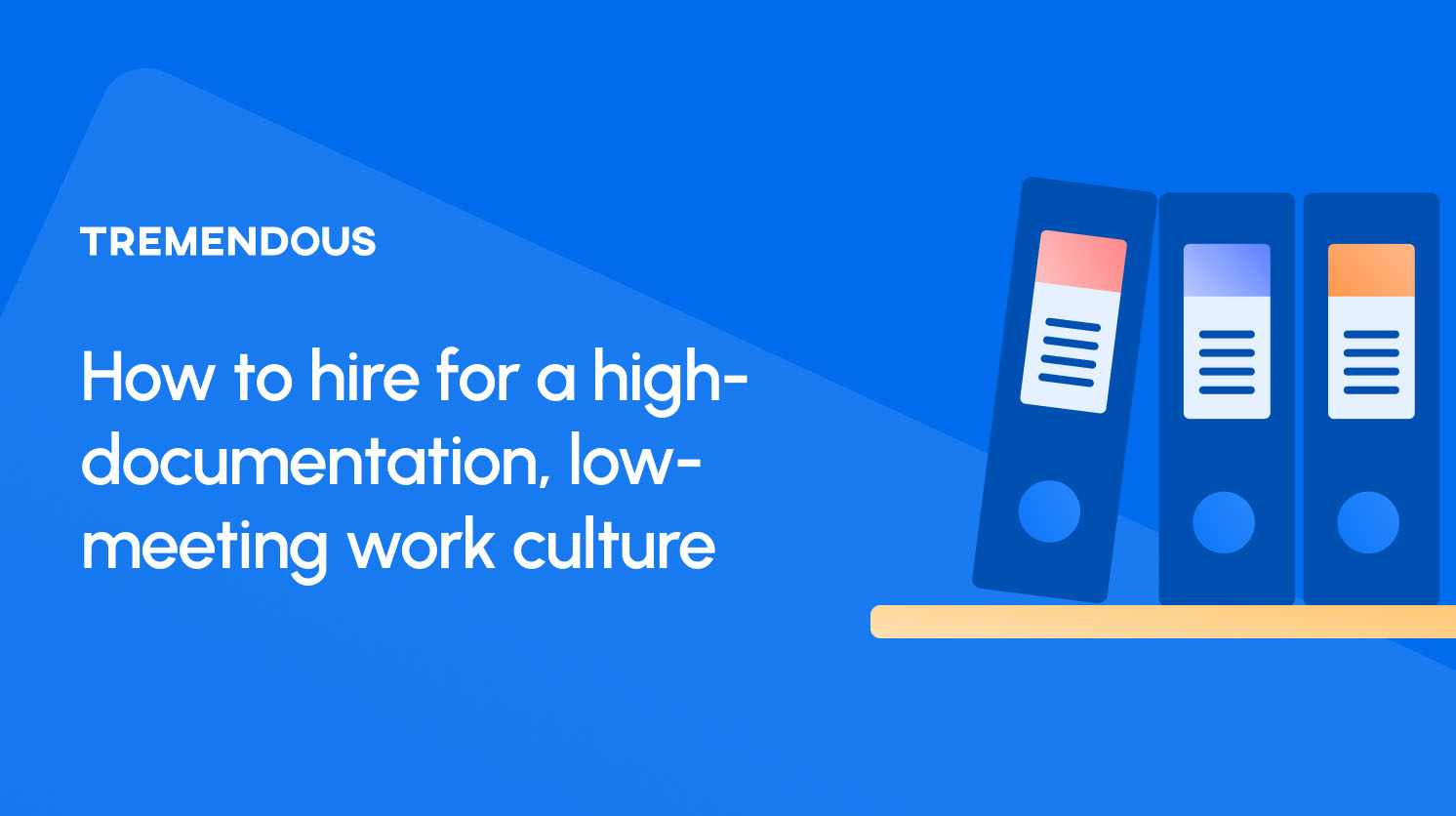 How to hire for a high-documentation, low-meeting work culture