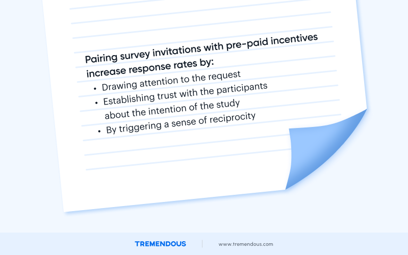 A piece of paper that says: "Pairing survey invitations with pre-paid incentives increase response rates by: drawing attention to the request, establishing trust with the participants about the intention of the study, and by triggering a sense of reciprocity."
