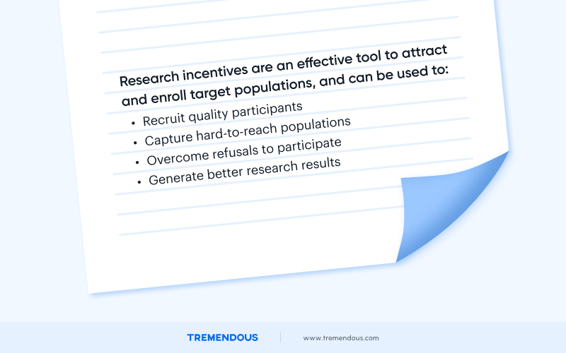 A piece of paper with the following written on it: "Research incentives are an effective tool to attract and enroll target populations, and can be used to: recruit quality participants, capture hard-to-reach populations, overcome refusals to participate, and generate better research results."