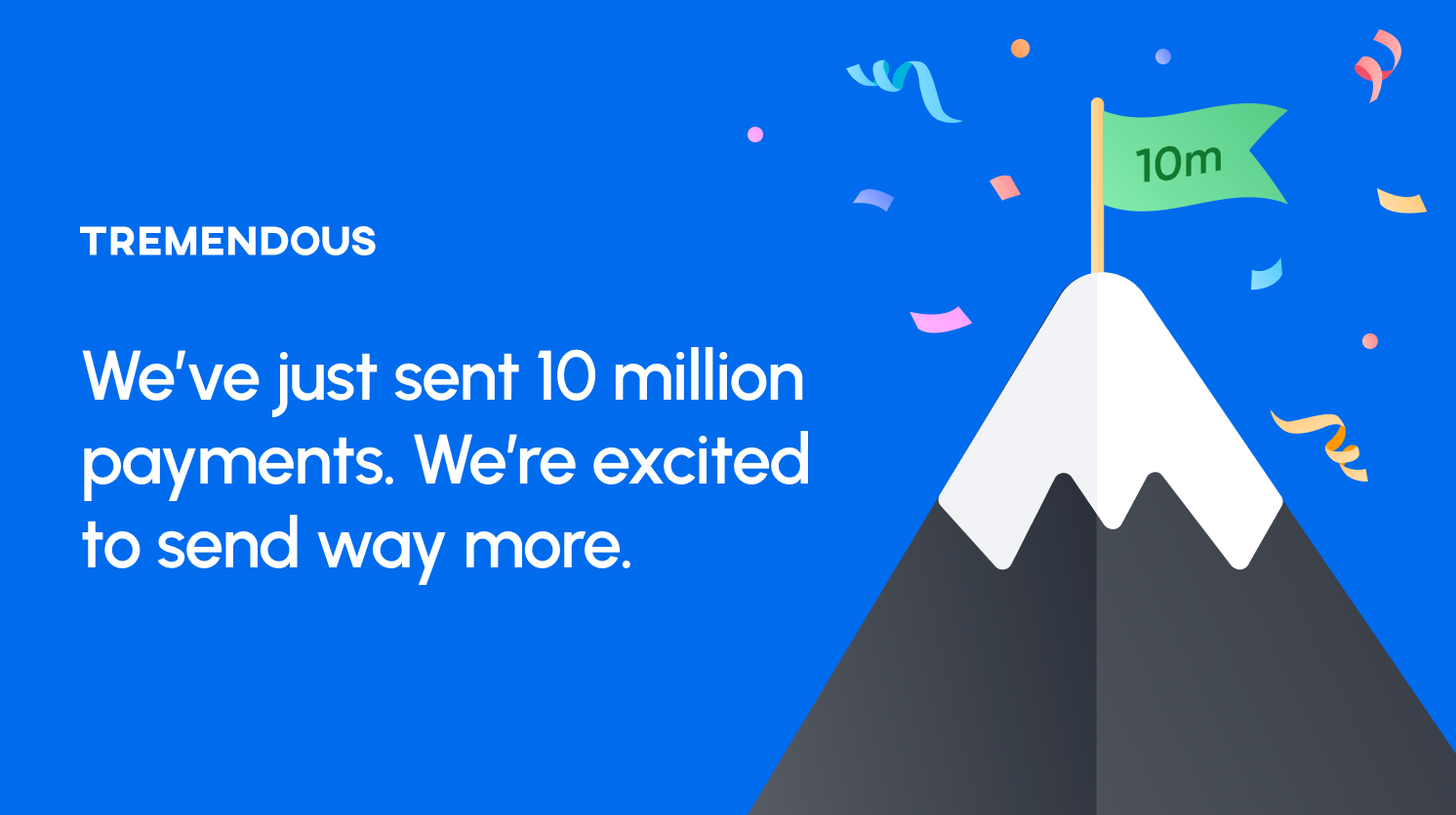 Text reads: "We've just sent 10 million payments. We're excited to send way more." On the right is an image of a mountain with a flag planted on top that says "10m".