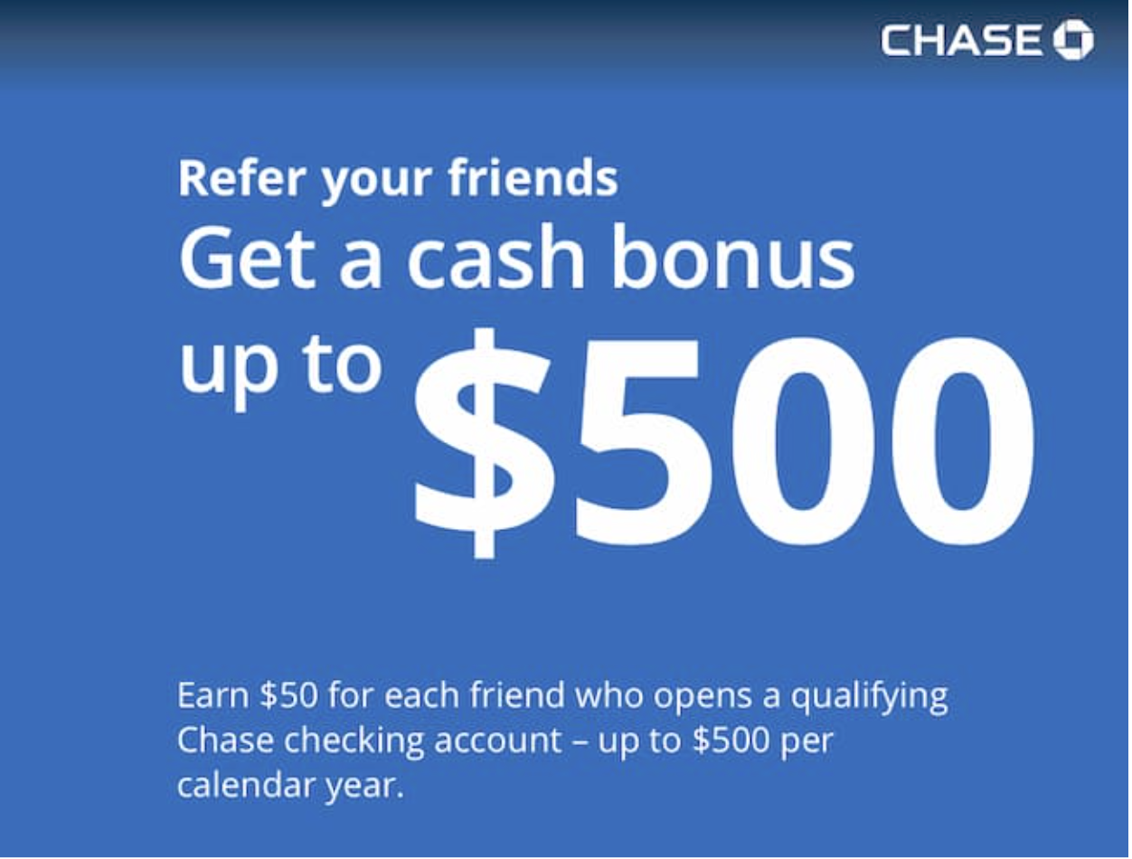 A referral offer from Chase, which gives customers a $500 cash bonus for referring a friend.