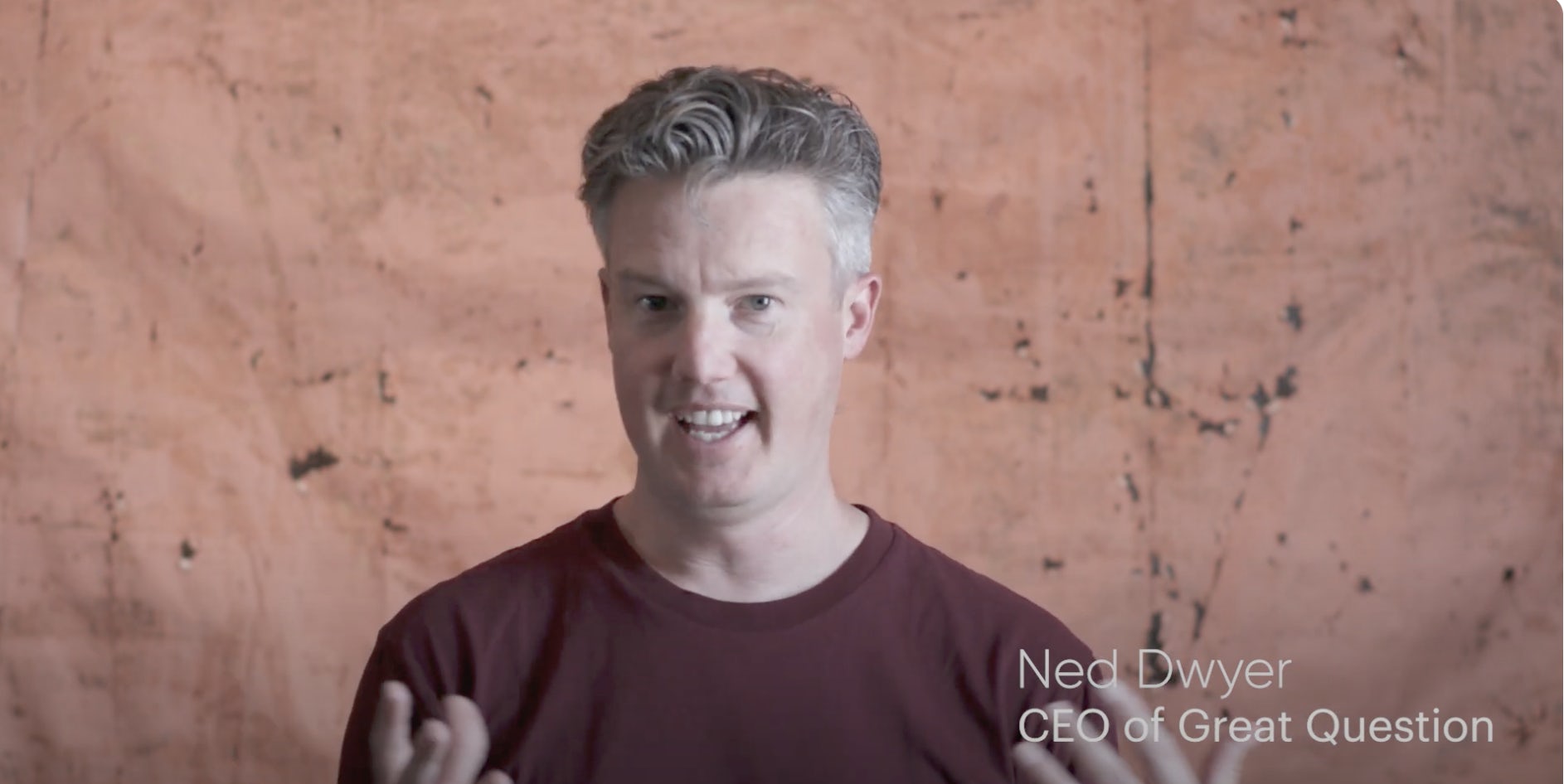 Profile picture of Ned Dwyer, CEO of Great Question.