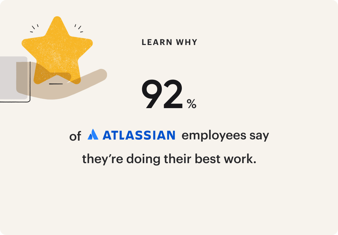 Learn why 92% of Atlassian employees say they're doing their best work