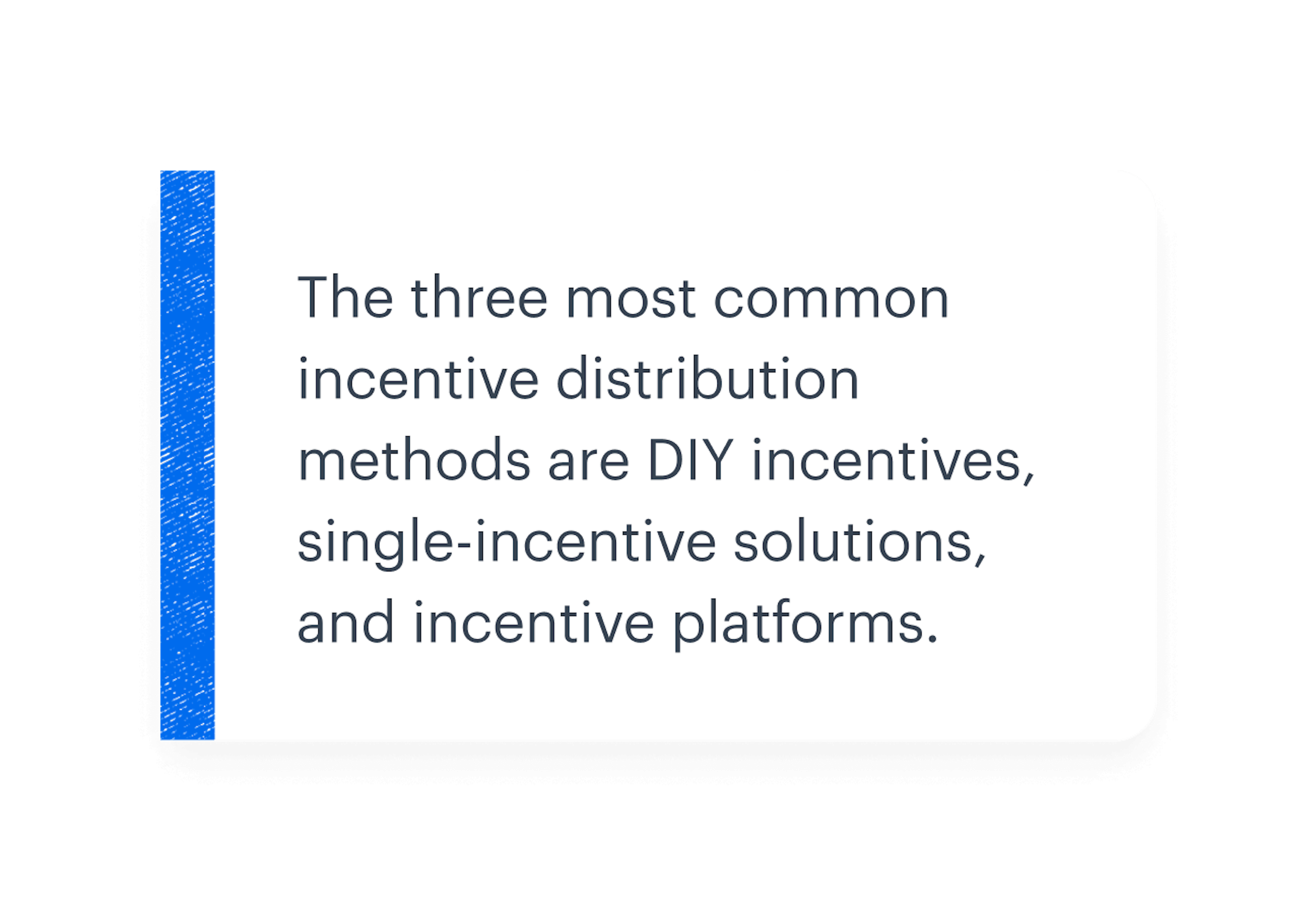 DIY incentives, single-incentive solutions, and incentive platforms