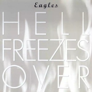 Eagles - Hell Freezes Over