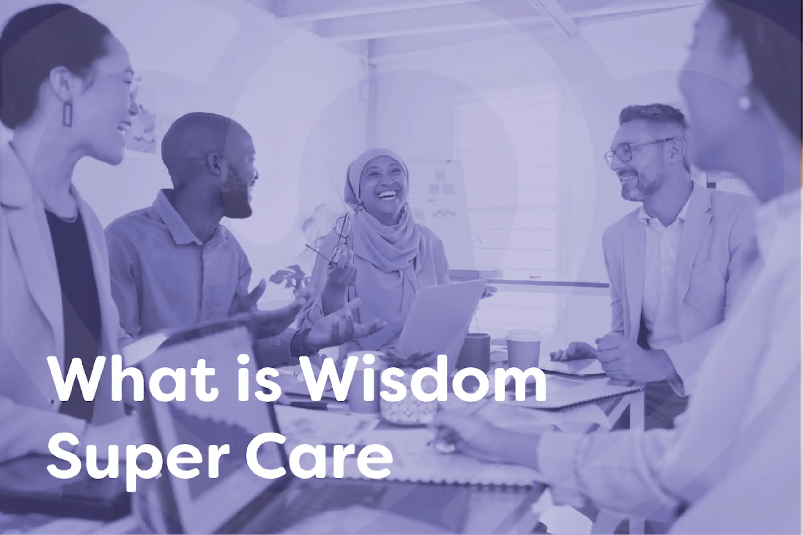 What is Wisdom Super Care EAP What is Wisdom Super Care EAP