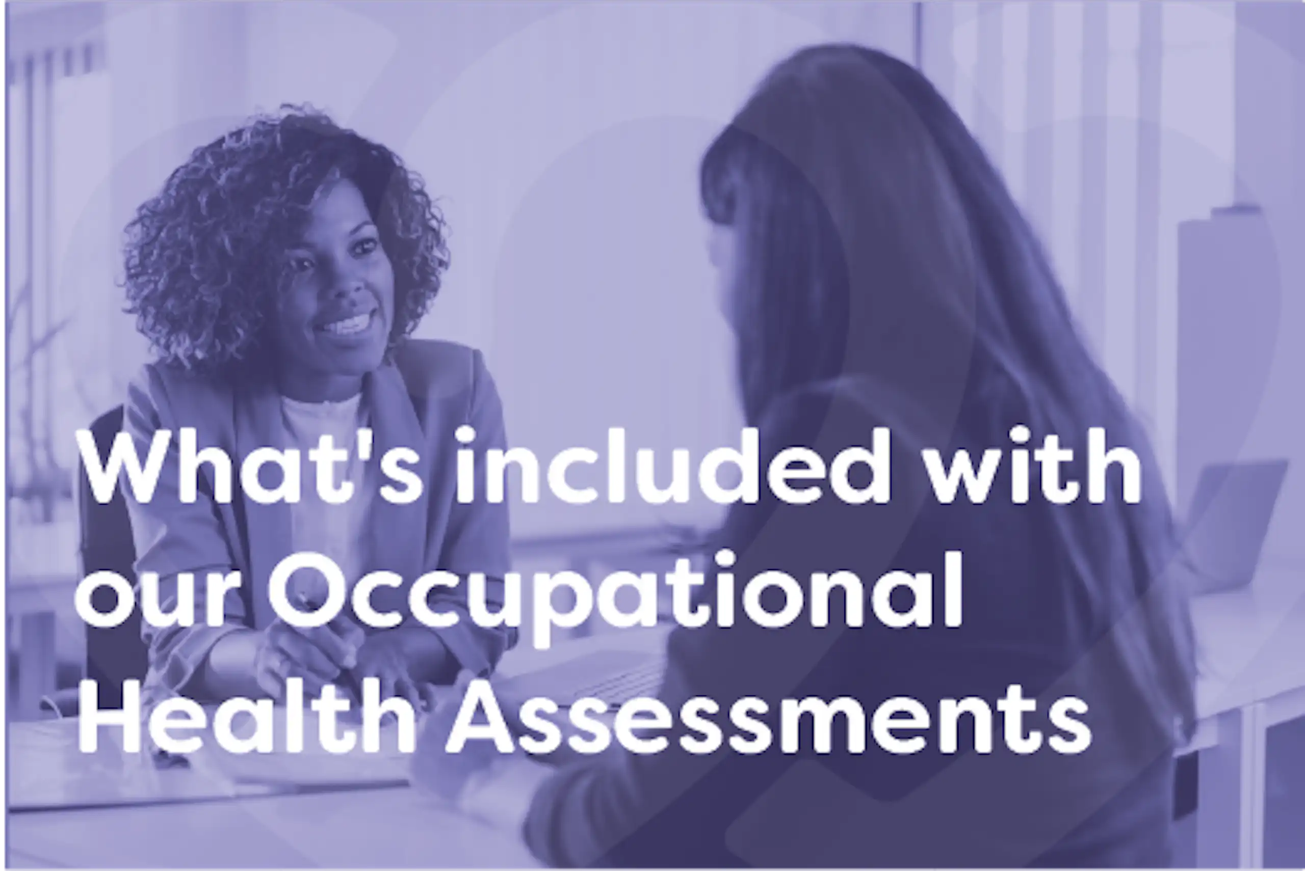 What's included with our Occupational Health Assessments