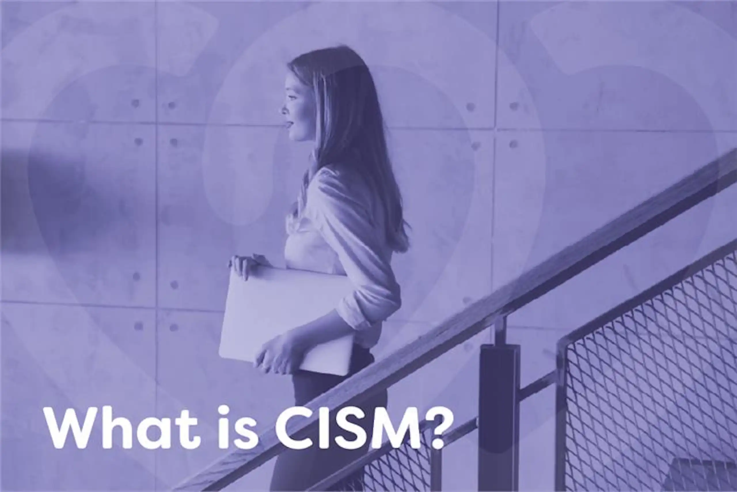 What is CISM