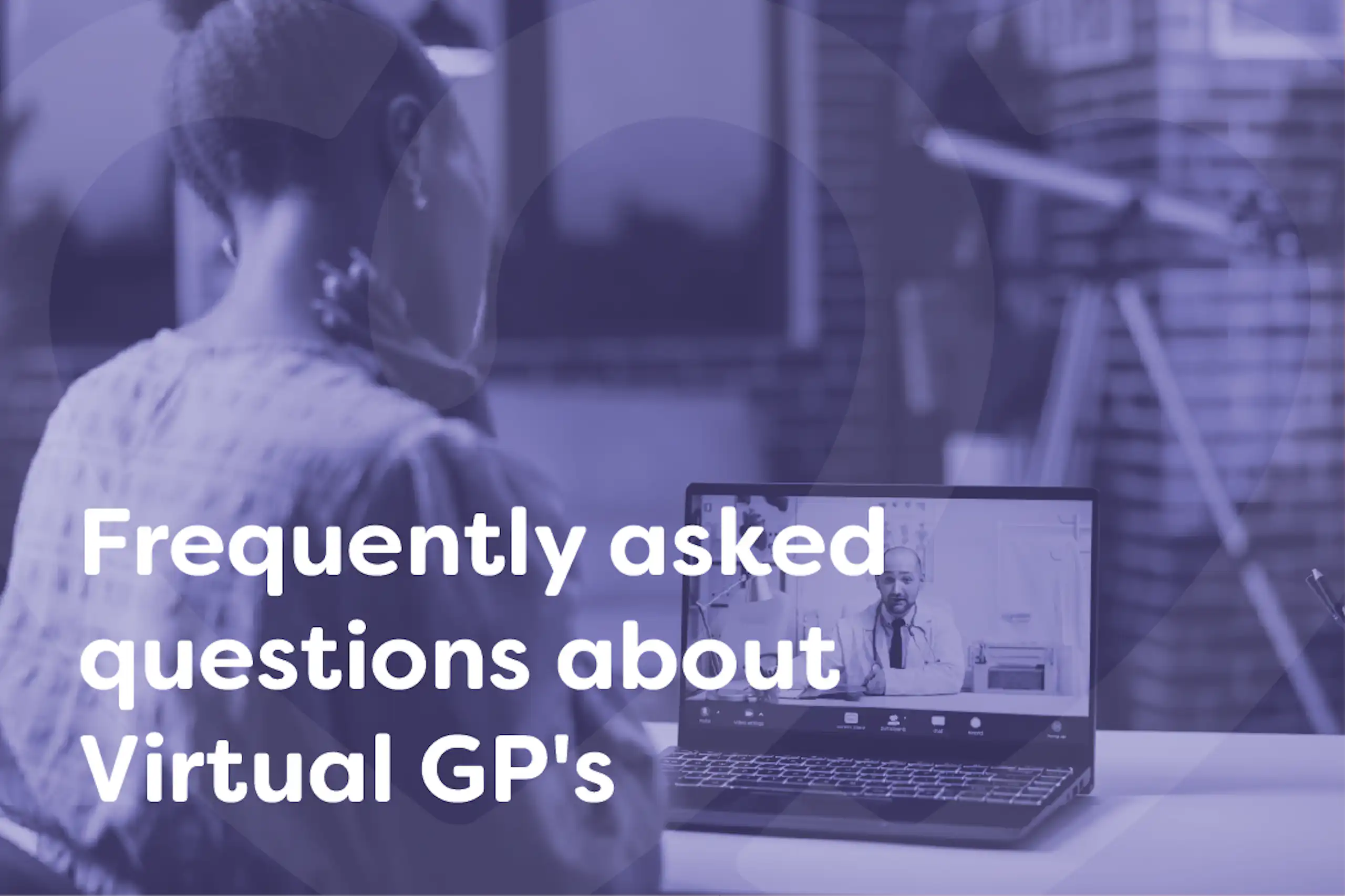 Virtual GP Frequently Asked Questions Virtual GP Frequently Asked Questions