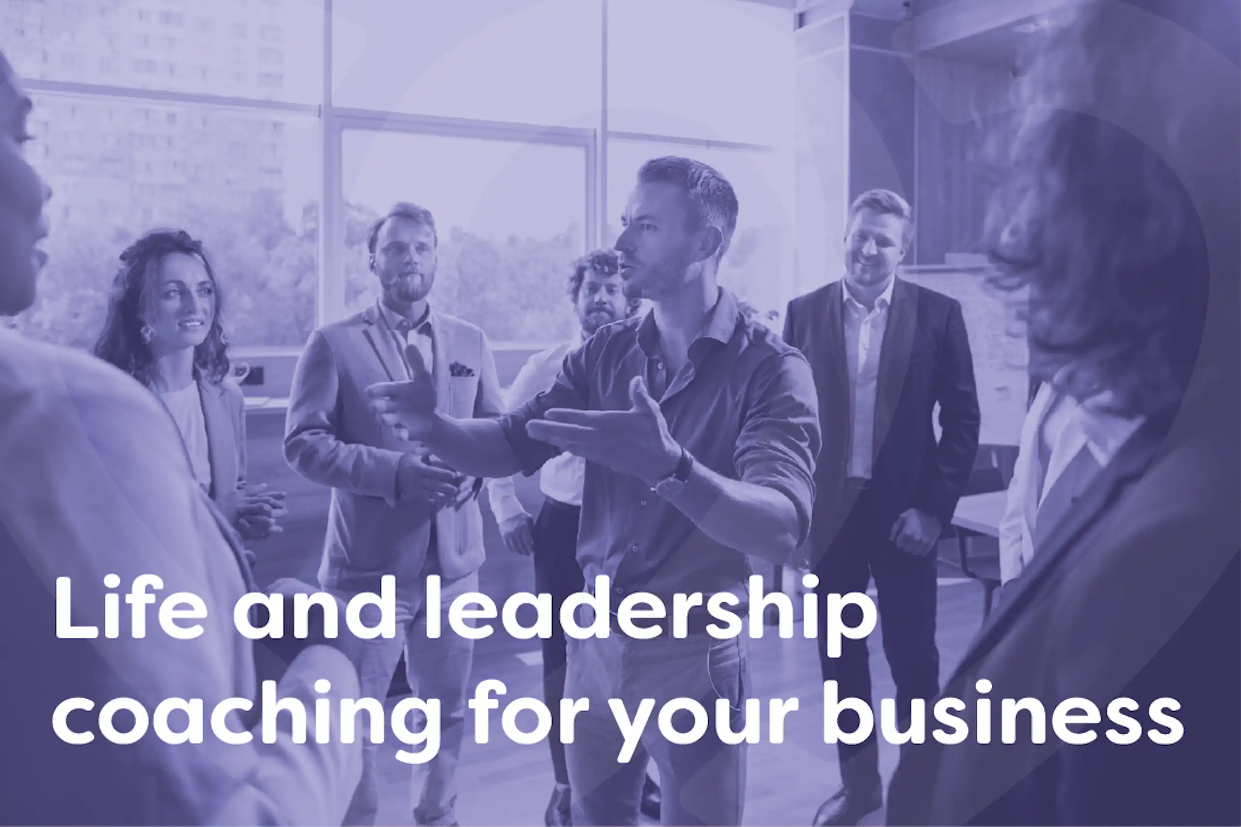 Life & leadership coaching for businesses