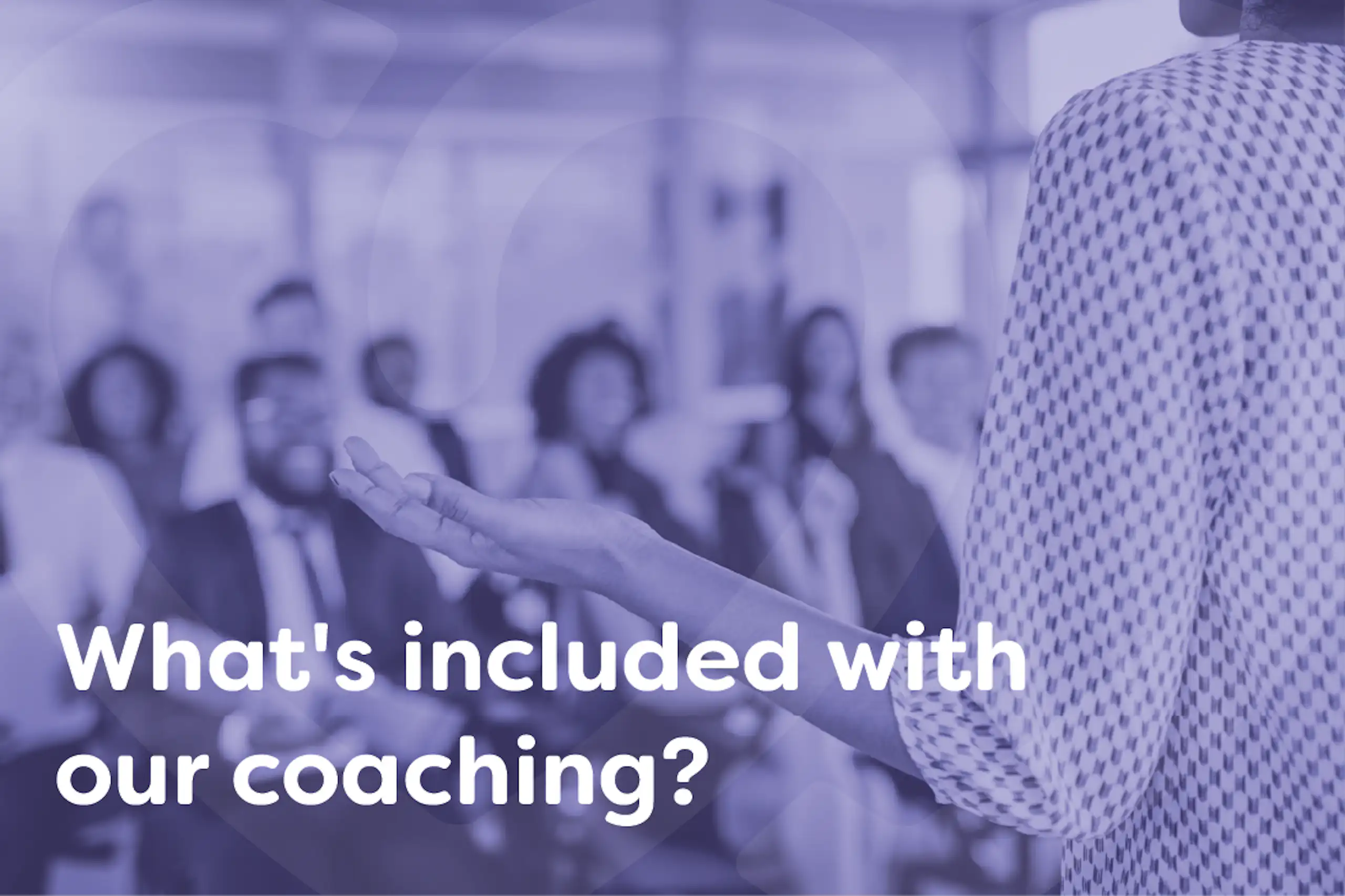 What's included with with life and leadership coaching