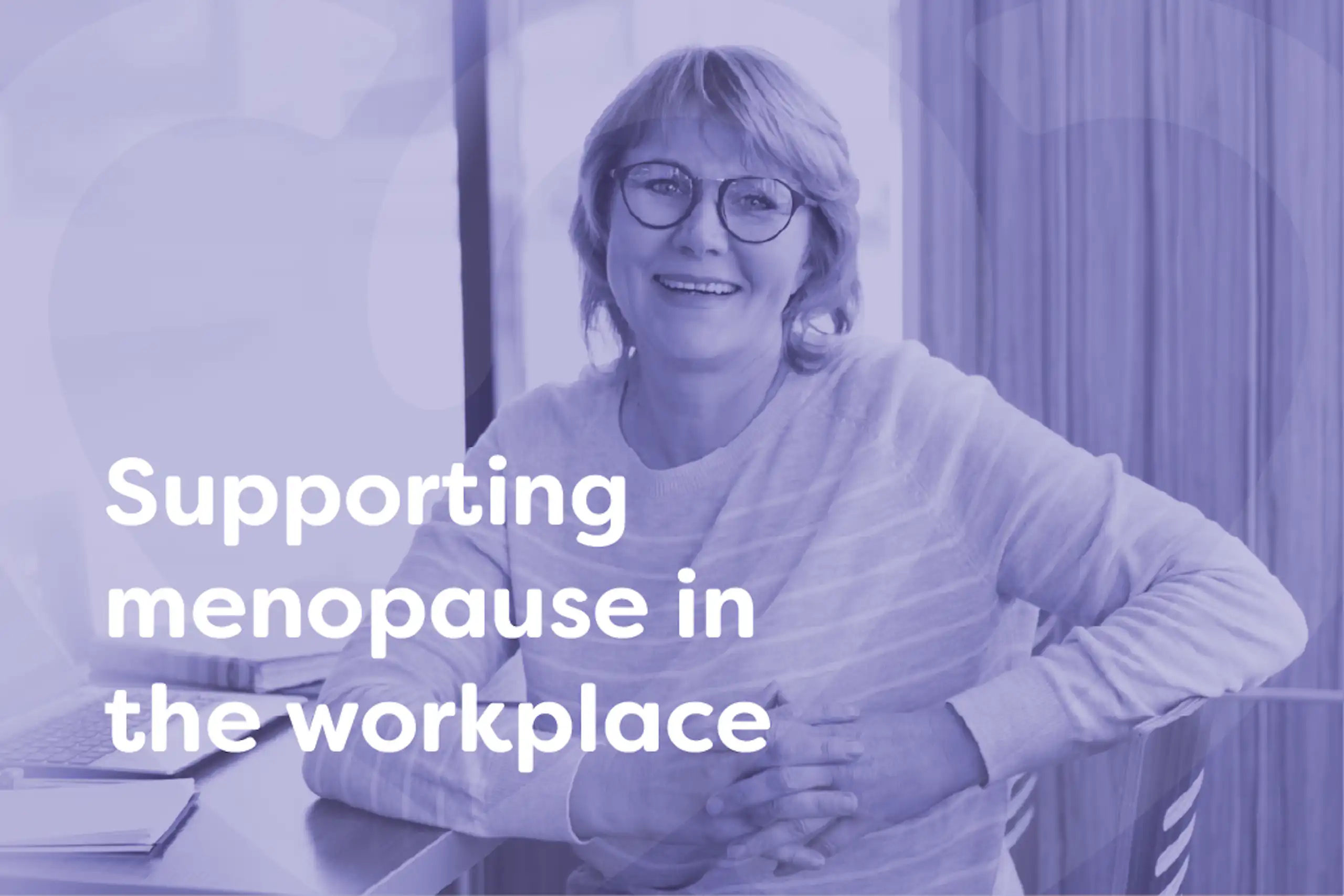 Supporting menopause in the workplace
