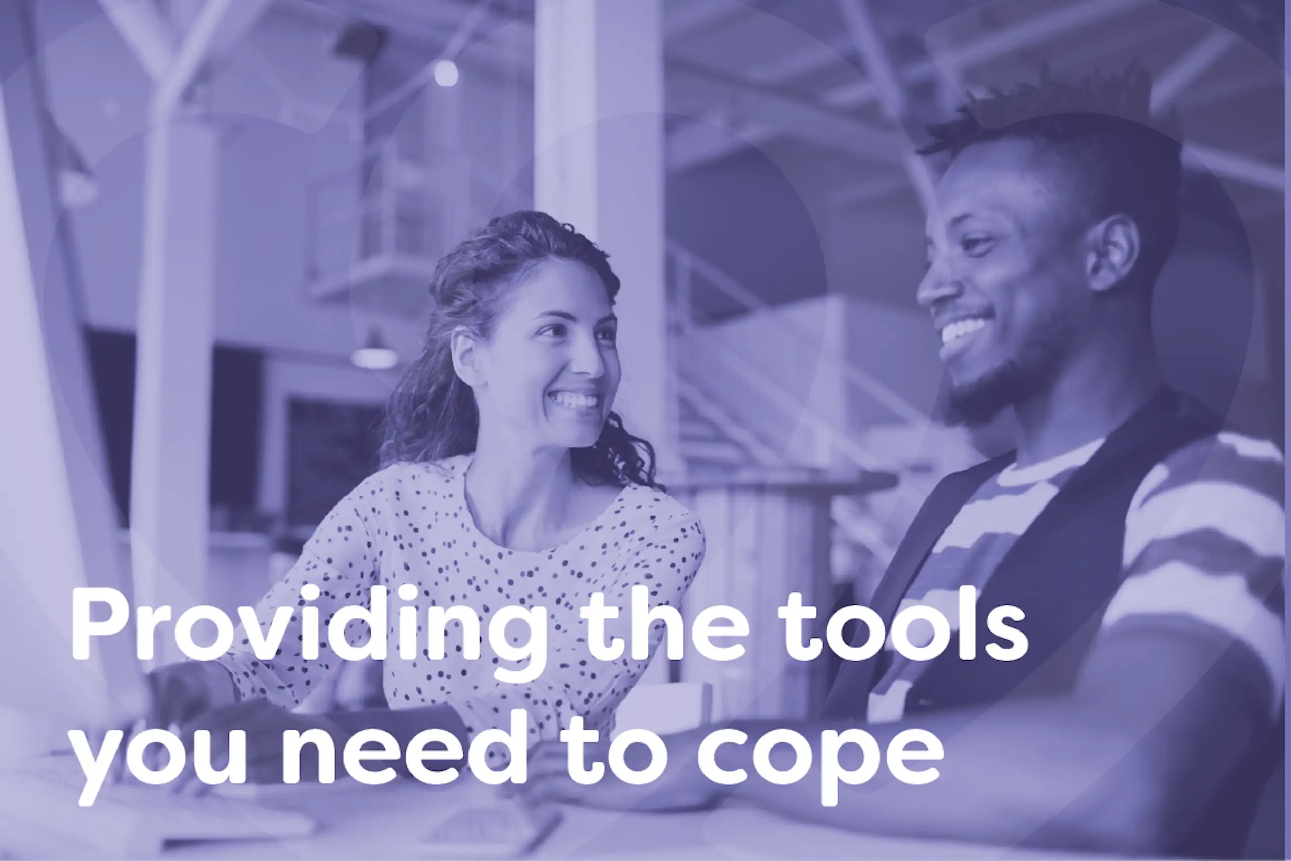 Our EAP provides the tools you need to cope