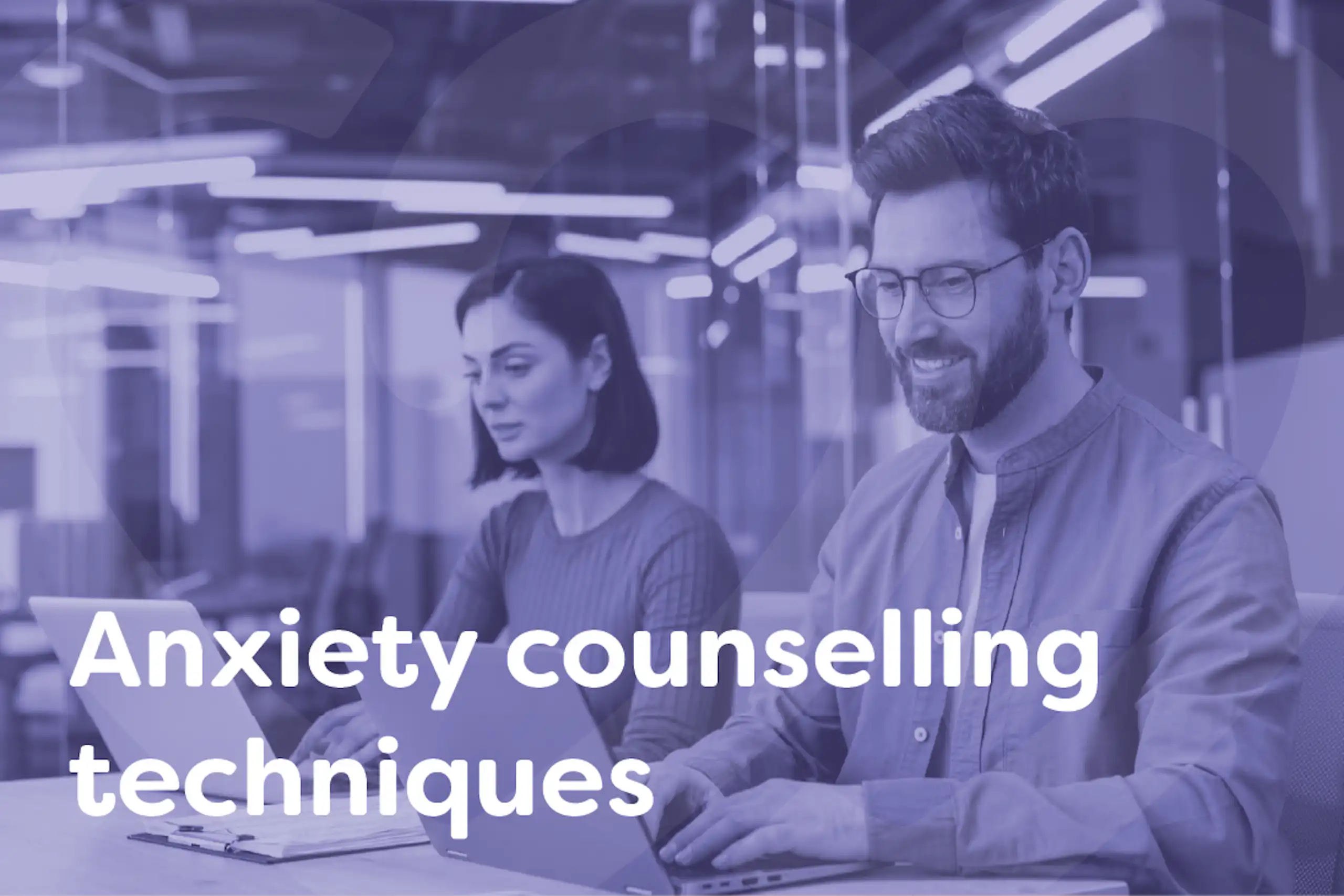 Anxiety counselling techniques