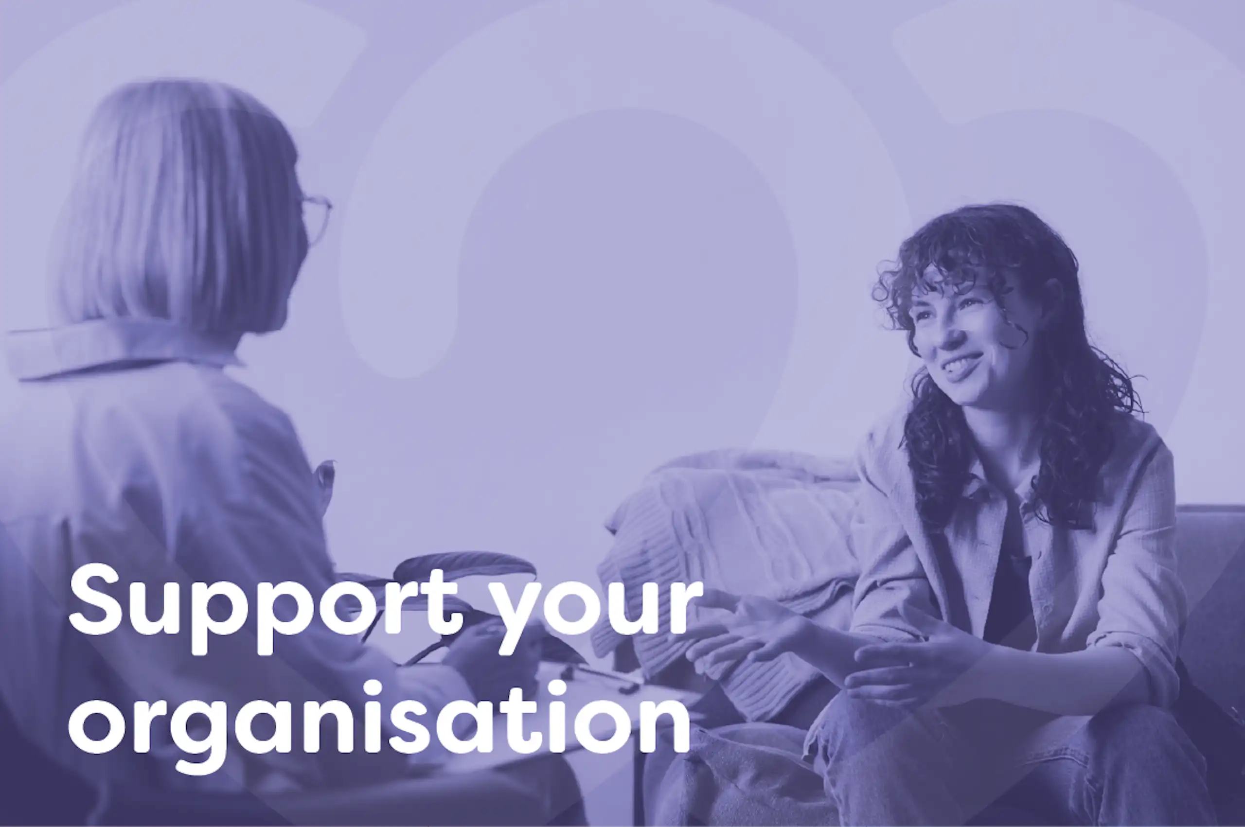 Support your organisation