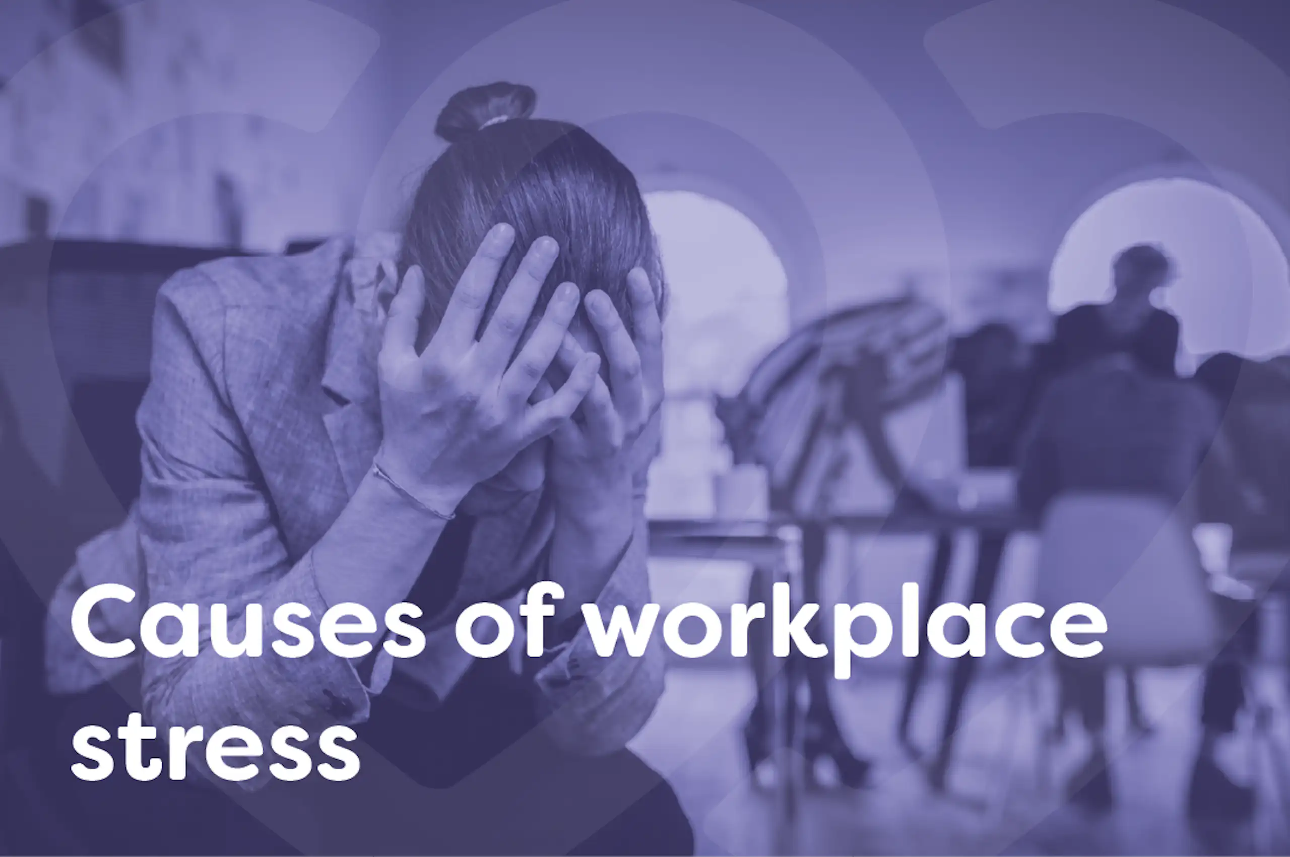 Causes of stress in the workplace