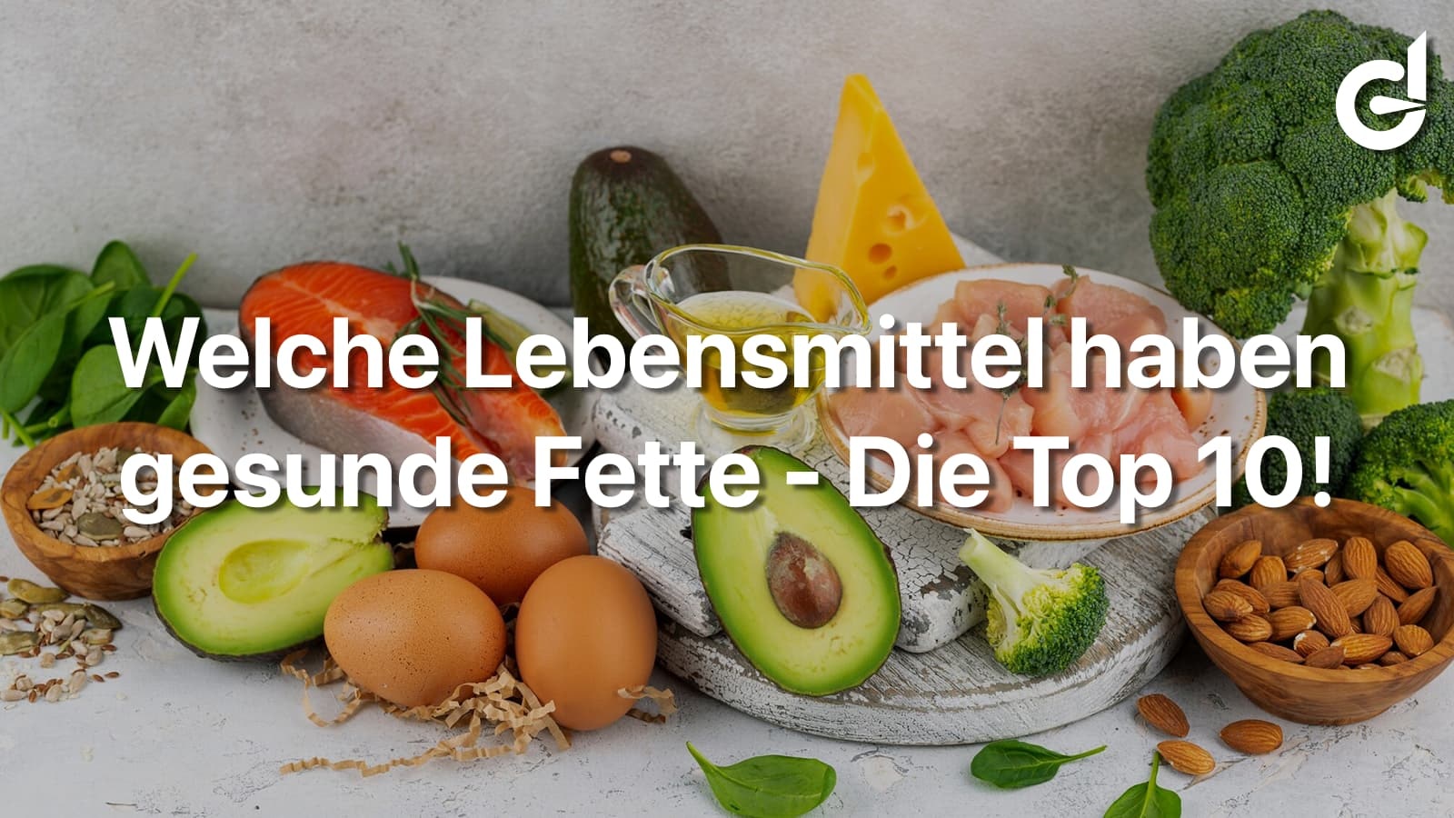 Die Überschrift und ein Bild von Lebensmittel mit gesunden Fetten.