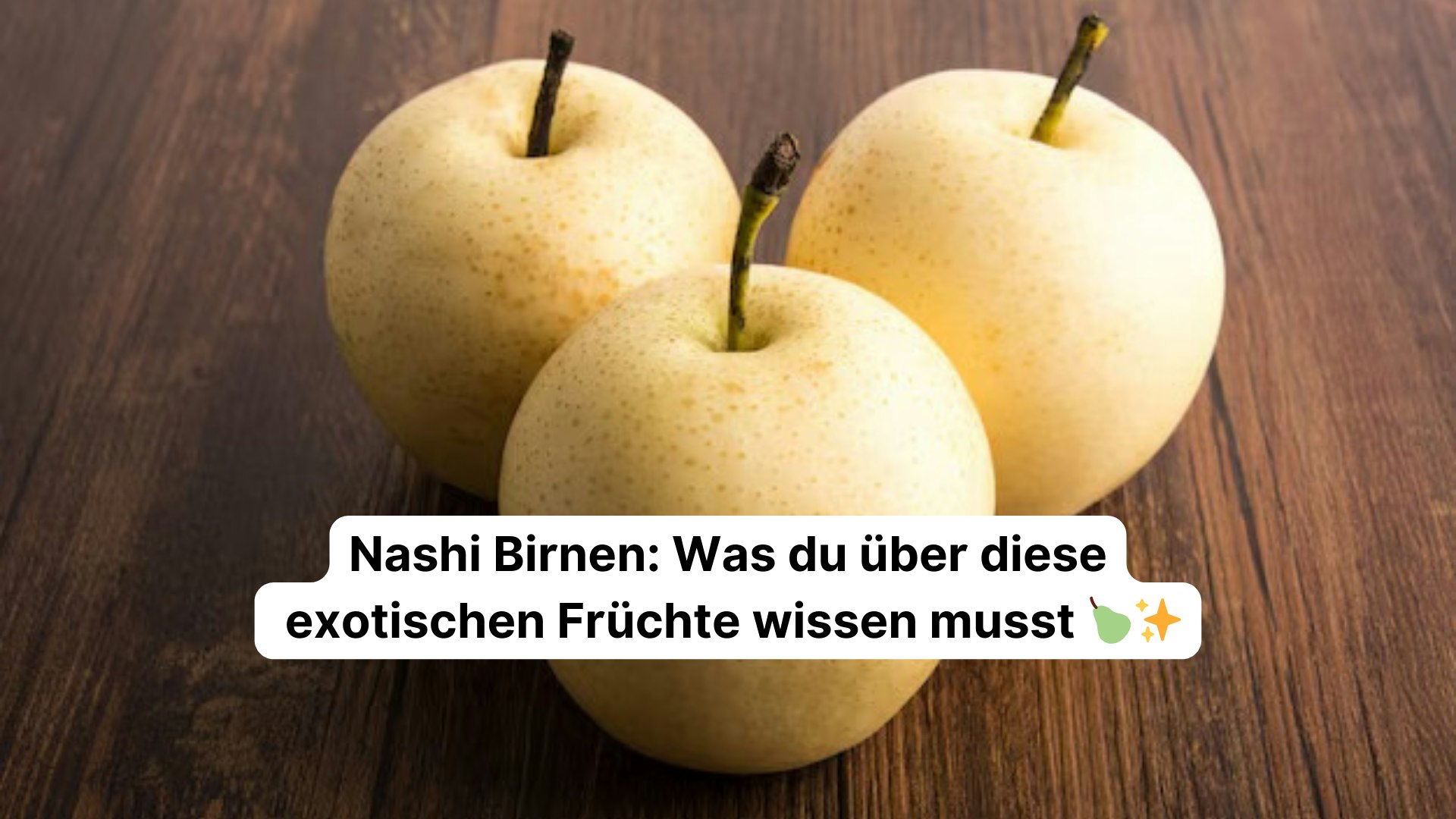 Nashi Birnen: Was du über diese exotischen Früchte wissen musst 🍐✨