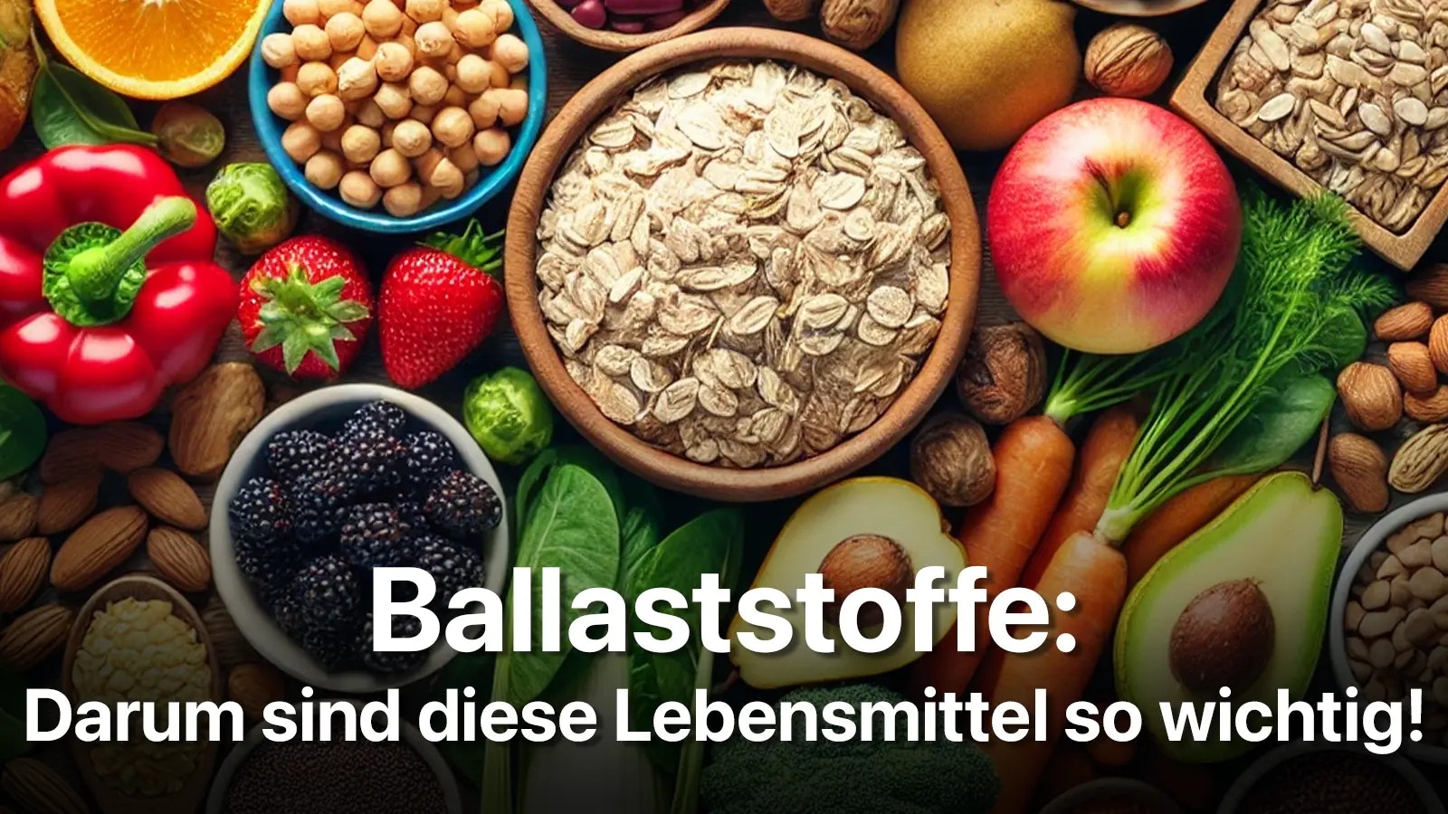 Welche Lebensmittel enthalten Ballaststoffe? Bild mit vielen gesunden Lebensmitteln.