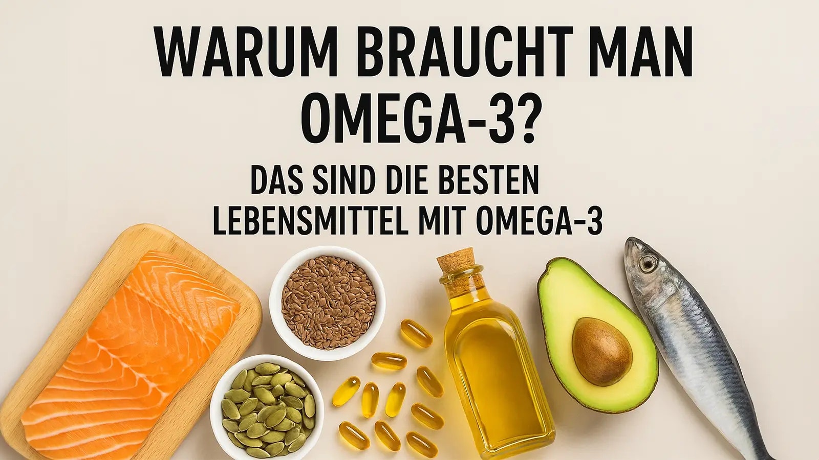 Warum braucht man Omega 3? Bild von Lebensmitteln mit viel Omega 3.