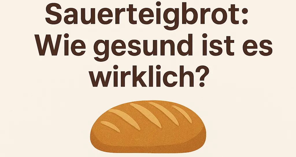 Wie gesund ist Sauerteigbrot wirklich?