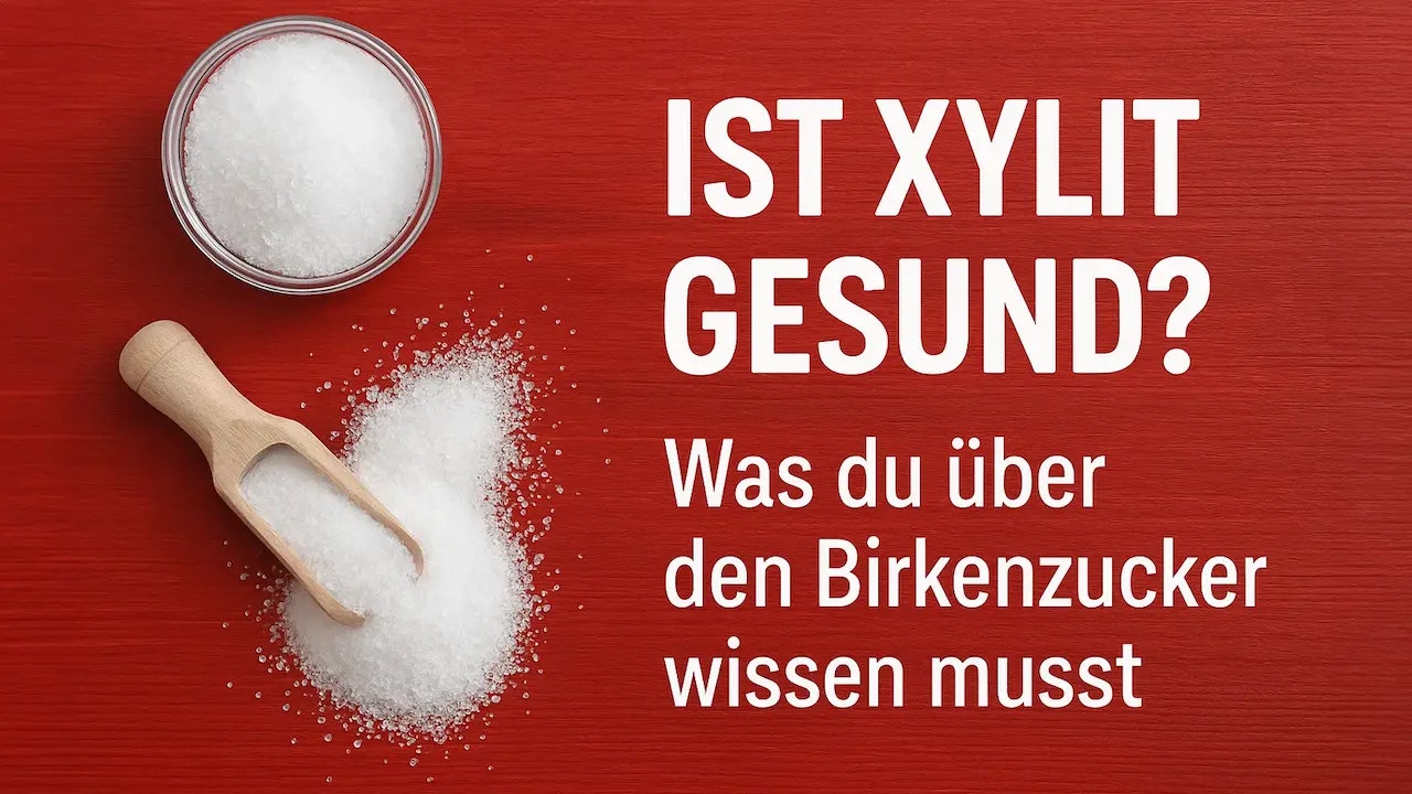 Xylit gesund? Was du über den Birkenzucker wissen musst