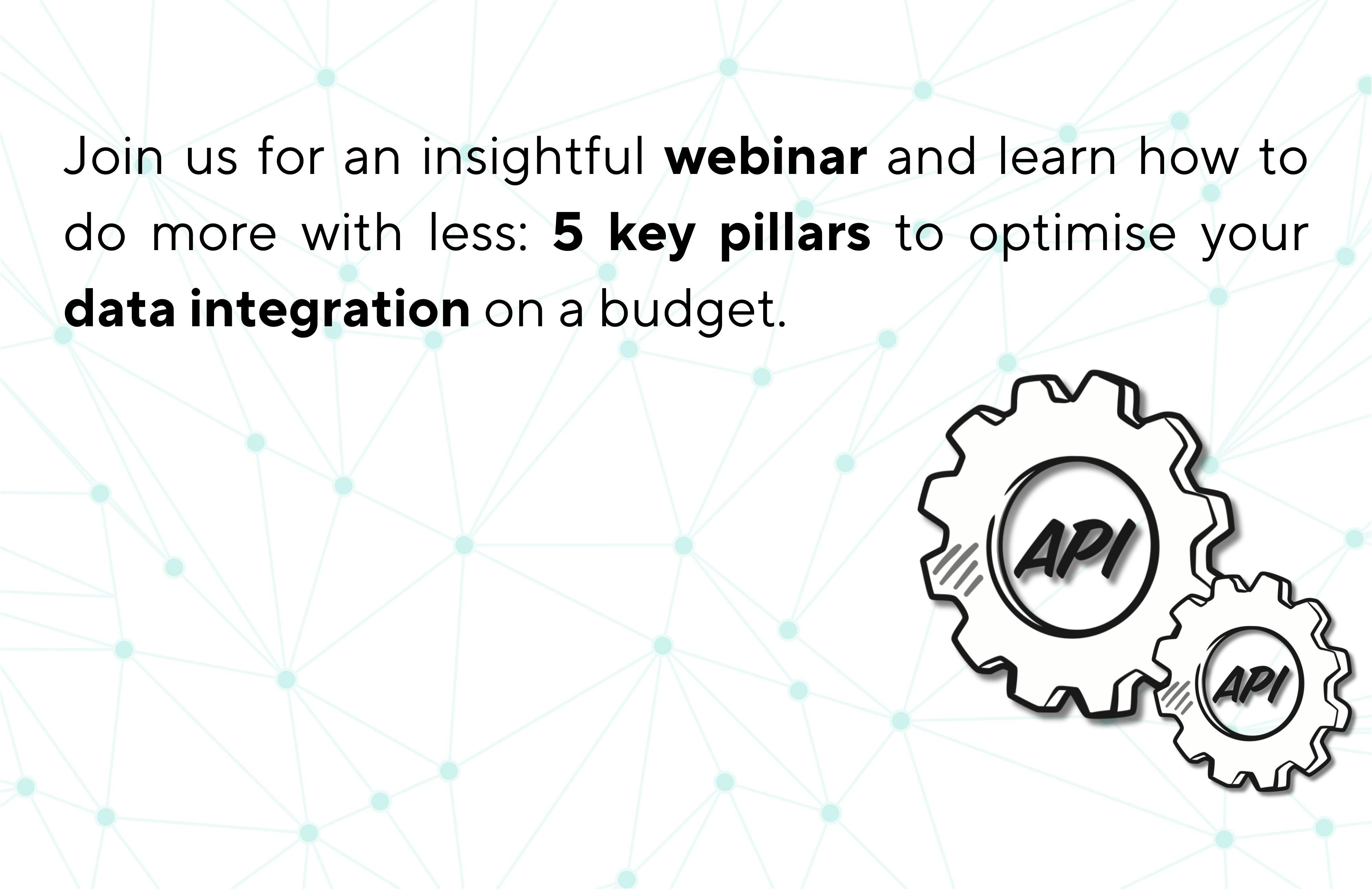Join us for an insightful webinar and learn how to do more with less: 5 key pillars to optimise your data integration on a budget.