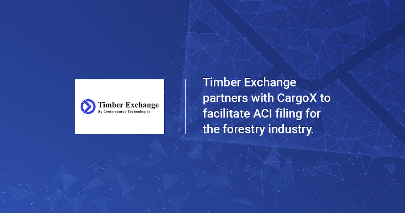 Timber Exchange partners with CargoX to facilitate ACI filing for the forestry industry