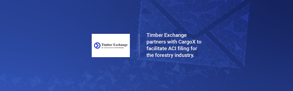 Timber Exchange partners with CargoX to facilitate ACI filing for the ...