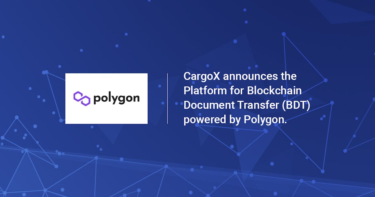 CargoX Platform for Blockchain Document Transfer is #builtonEthereum #poweredbyPolygon