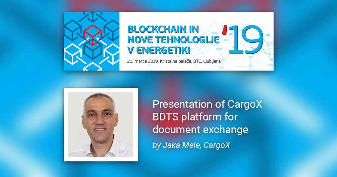 CargoX Blockchain Document Transaction System presented at the Blockchain and new technologies in energetics conference