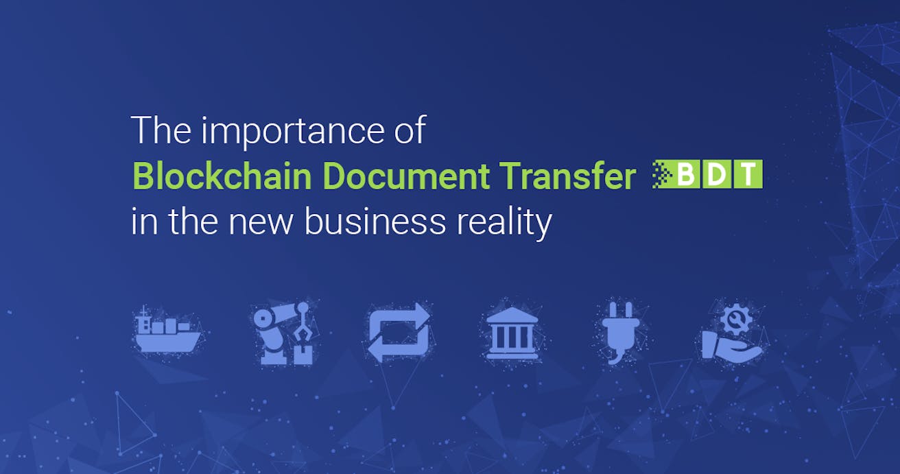 The importance of blockchain document transfer in the new business reality