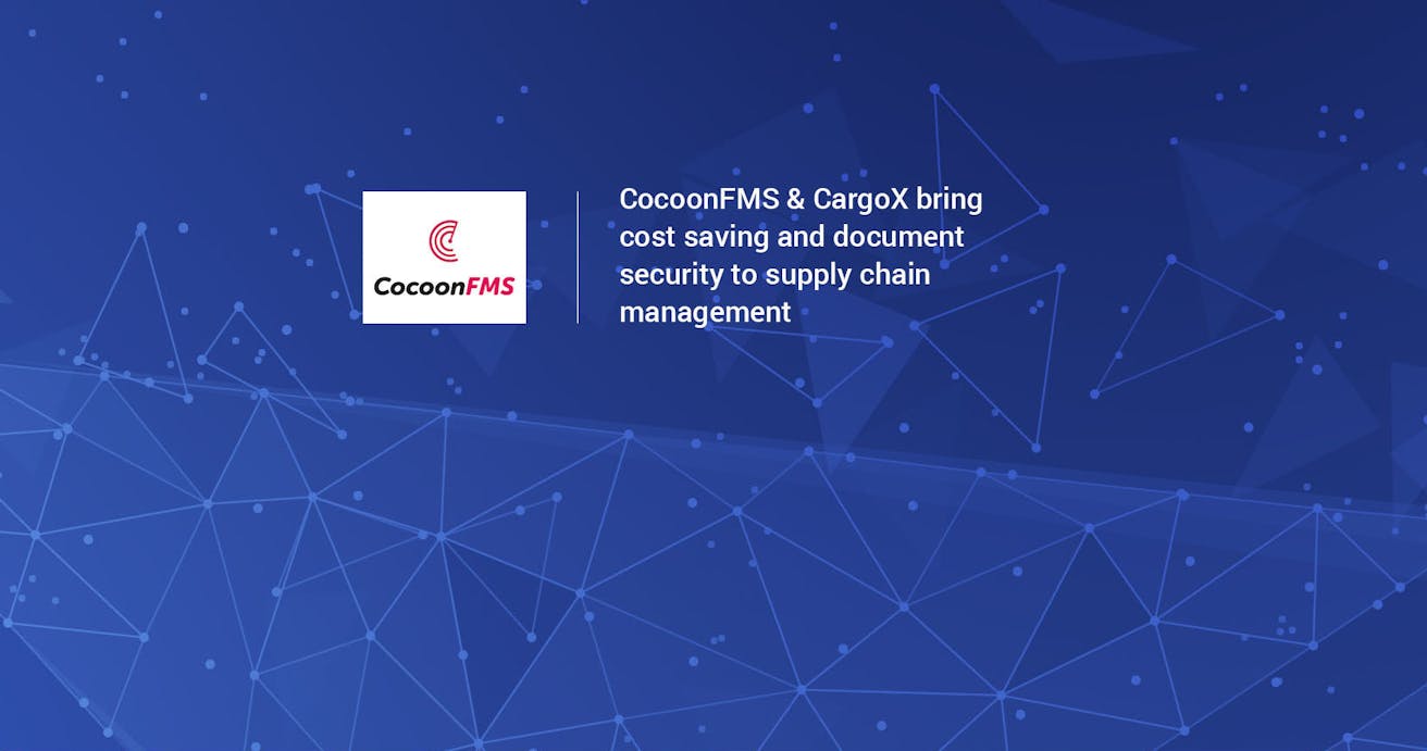 New partnership between CocoonFMS & CargoX brings costs savings and document security to supply chain management