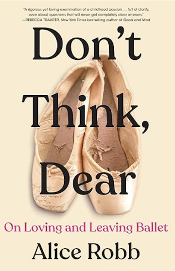 Don’t Think, Dear: On Loving and Leaving Ballet