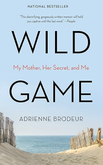 Wild Game: My Mother, Her Lover, and Me