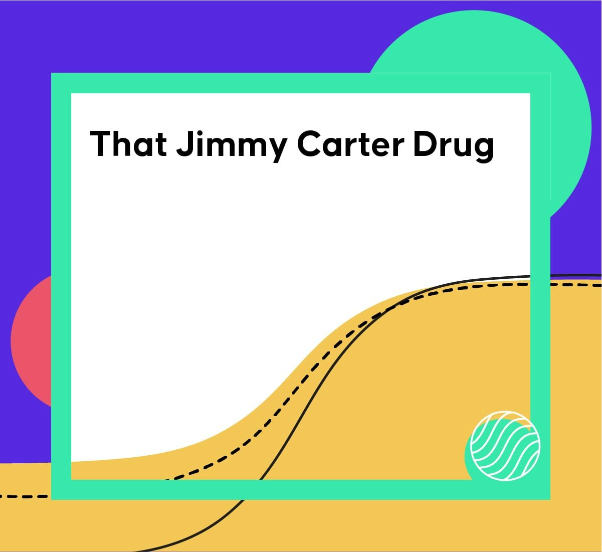 Cover image of Drug Hunter article "That Jimmy Carter Drug"|