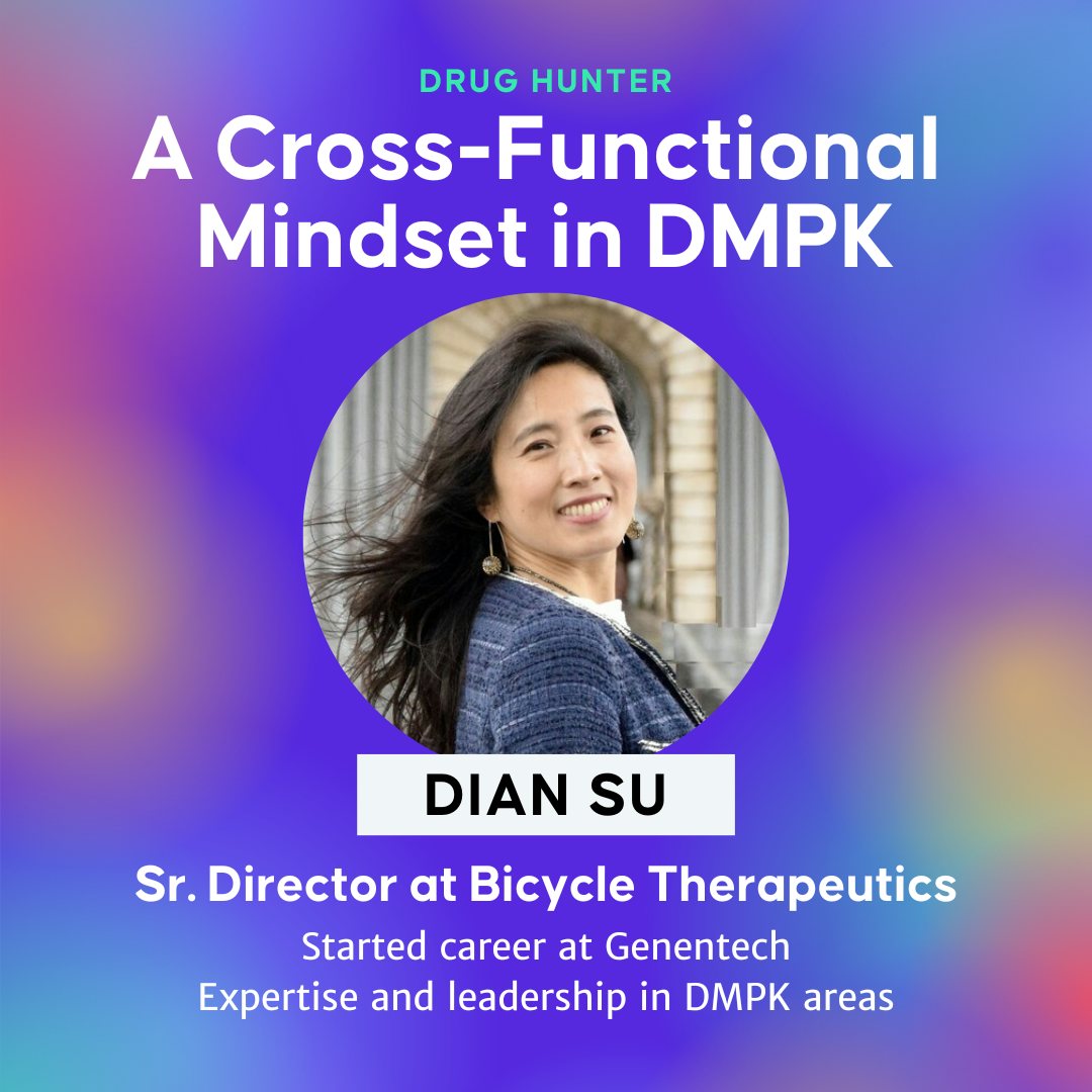 A Cross-Functional Mindset in DMPK - Dian Su, Sr Director at Bicycle Therapeutics, Started career at Genentech Expertise and leadership in DMPK areas