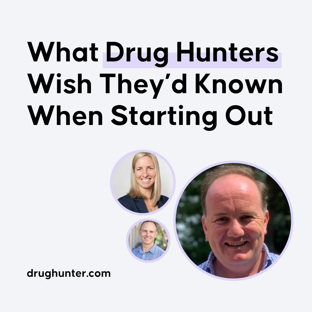 What Drug Hunters Wish They'd Known When Starting Out