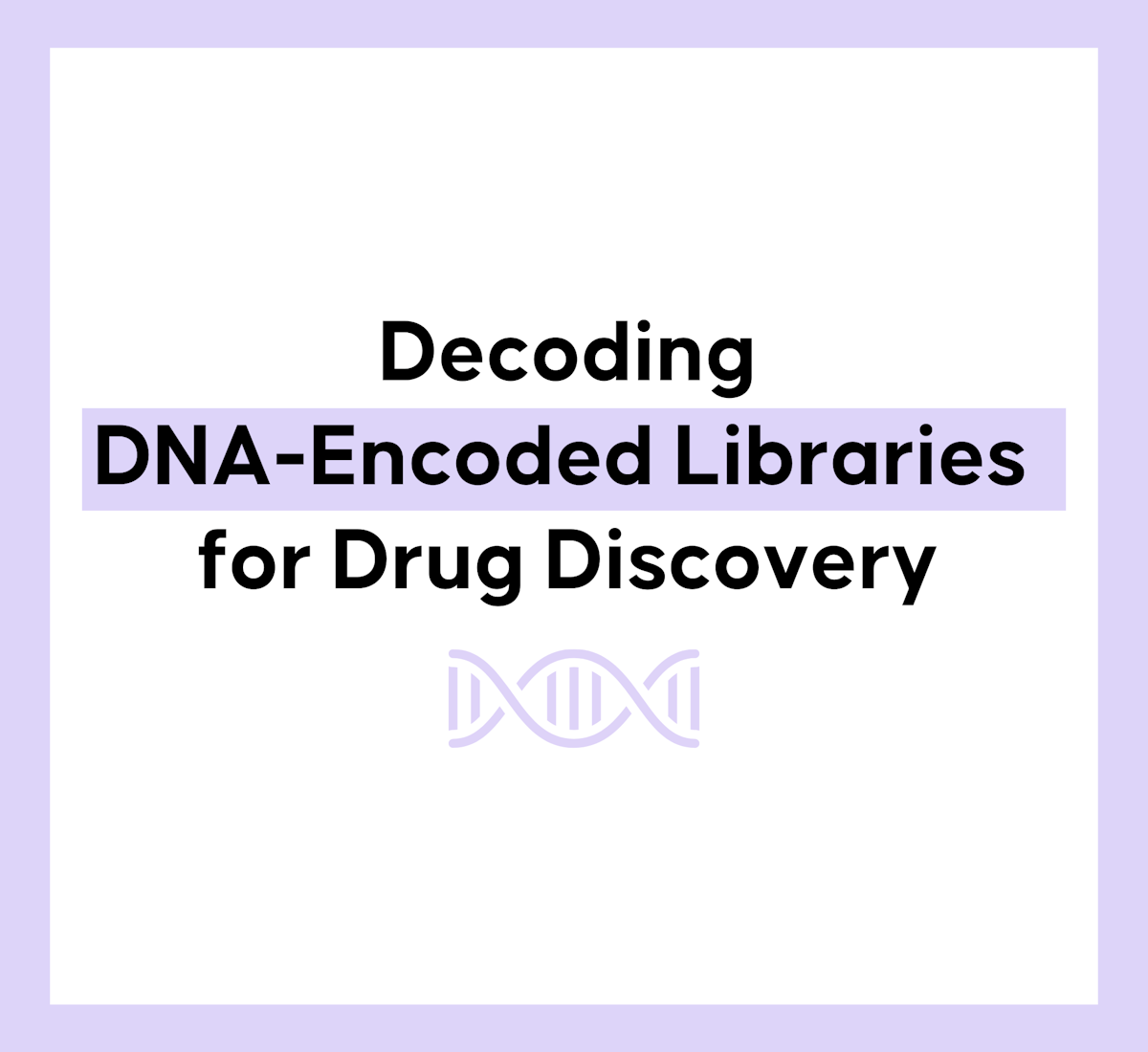 Decoding DNA-Encoded Libraries for Drug Discovery