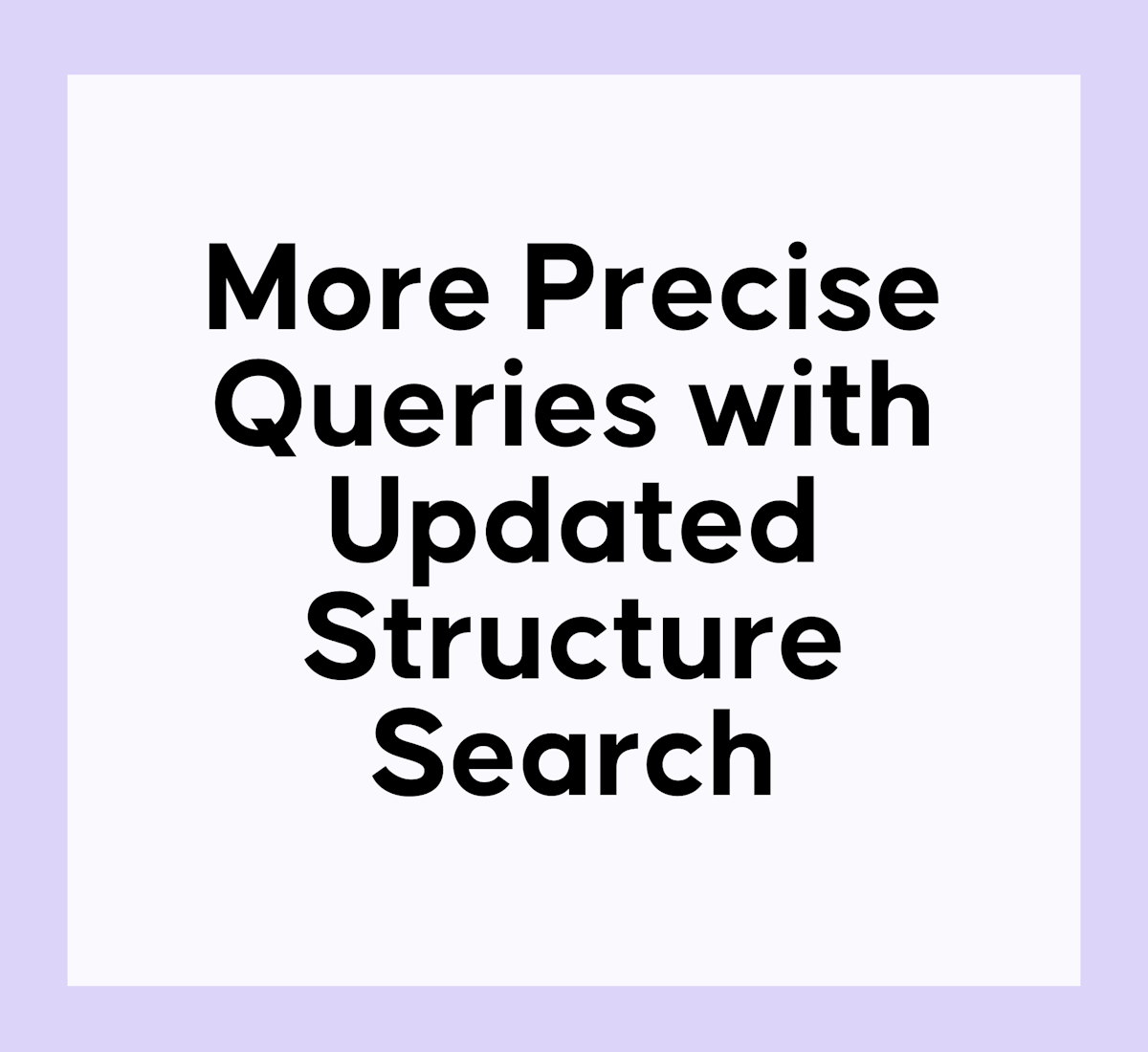 More Precise Queries with Updated Structure Search