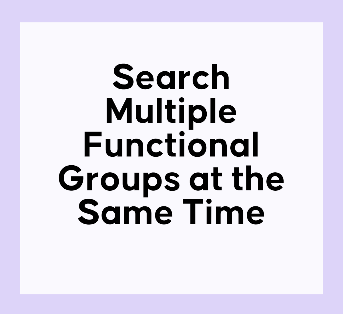 Search Multiple Functional Groups at the Same Time