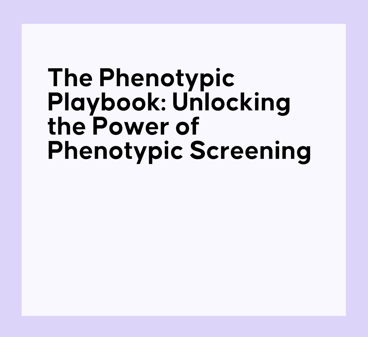 The Phenotypic Playbook: Unlocking the Power of Phenotypic Screening