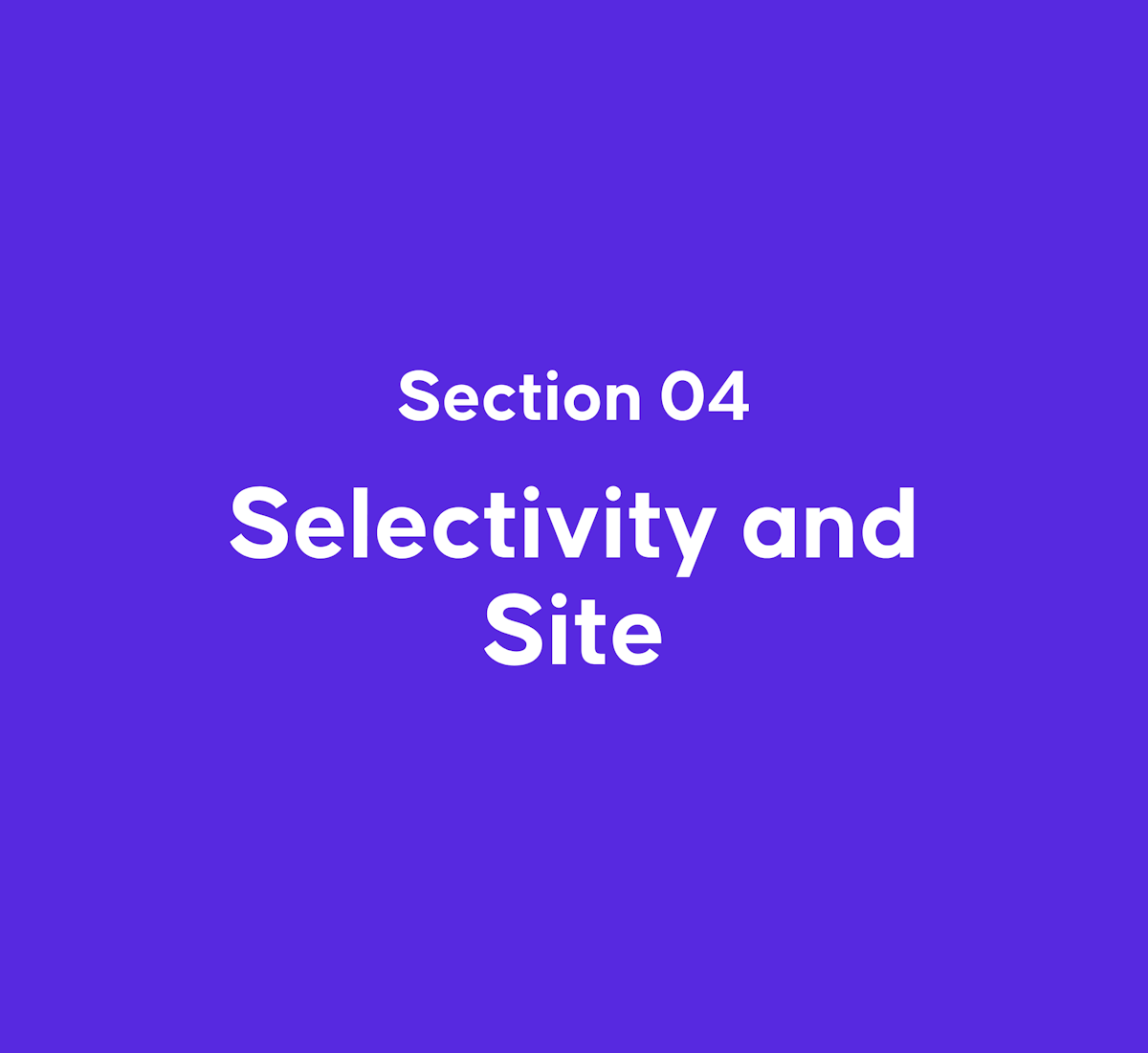 Selectivity and Site