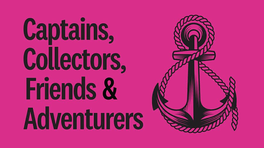 Captains, Collectors, Friends & Adventurers Exhibition