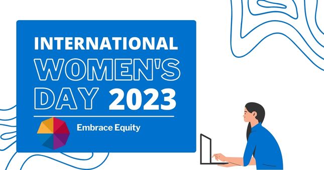 International Women's Day 2023: Embrace Equity