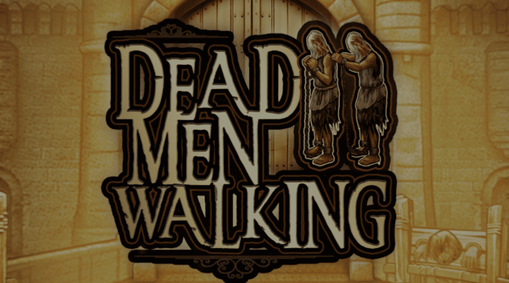 Dead Men Walking