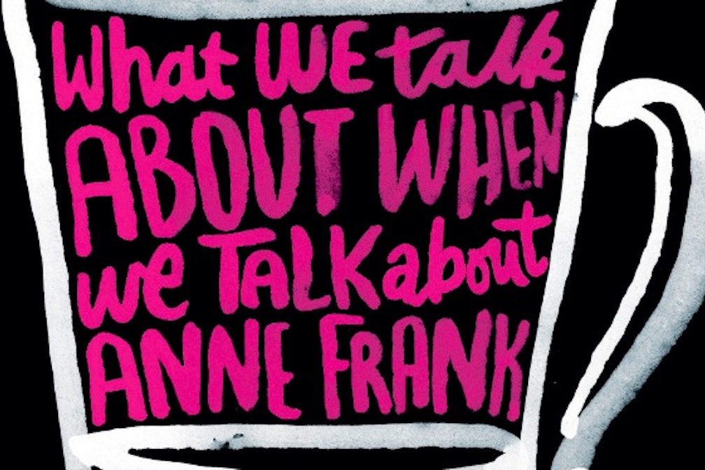 What we talk about when we talk about Anne Frank