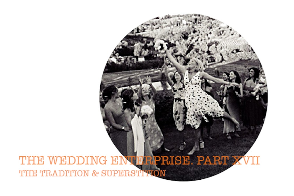 The Wedding Enterprise. Part XVII. The Tradition & Superstition
