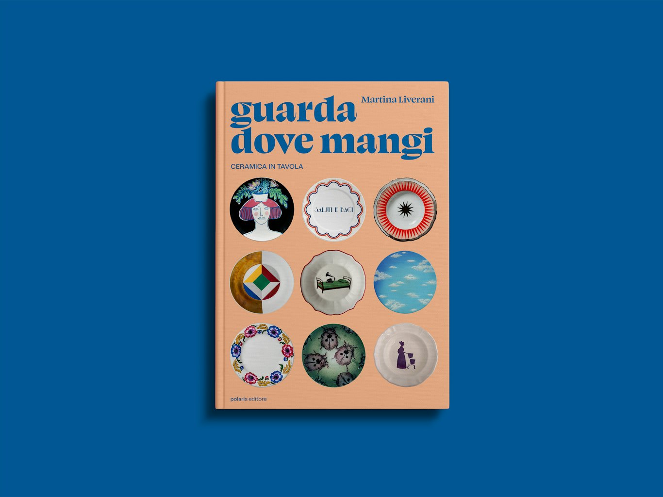 guarda dove mangi. Ceramica in Tavola, Martina Liverani, 2024, Polaris editore